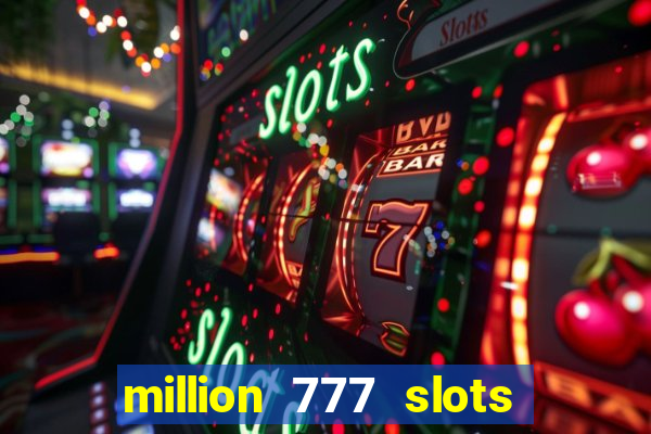 million 777 slots paga mesmo